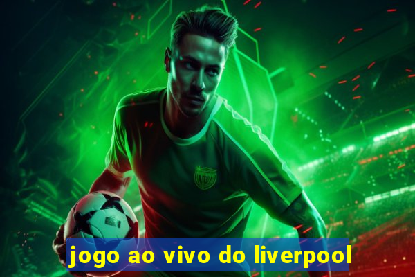 jogo ao vivo do liverpool