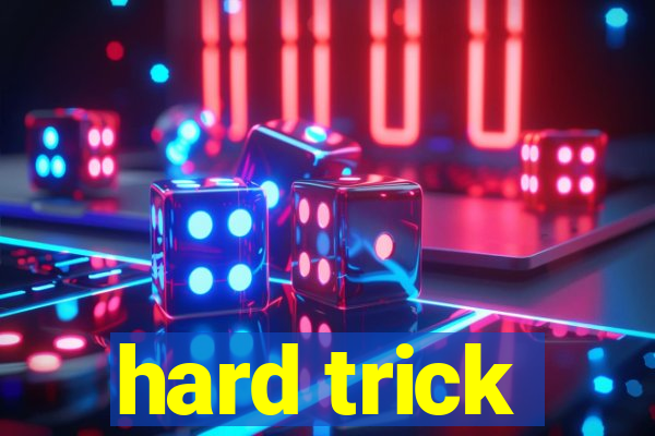 hard trick