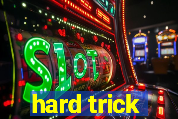 hard trick