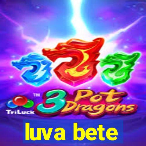 luva bete