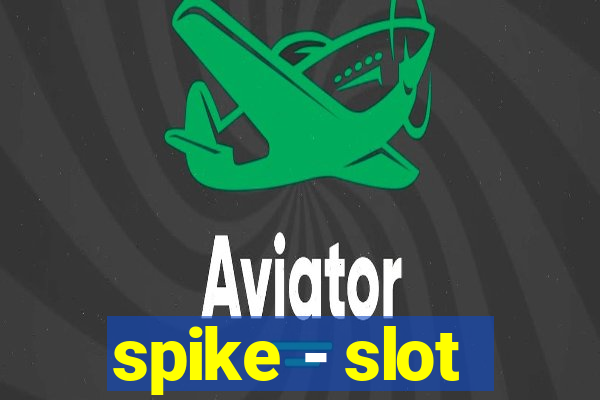 spike - slot