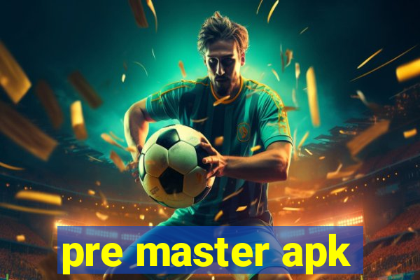 pre master apk