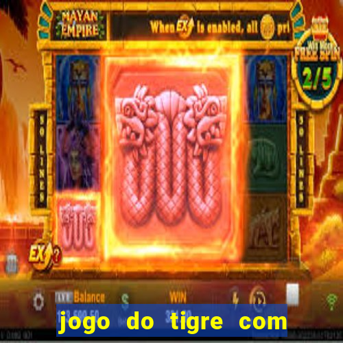 jogo do tigre com deposito de 1 real