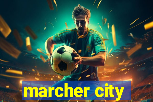 marcher city