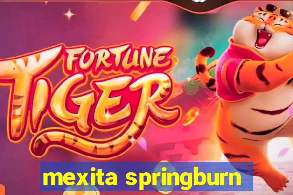 mexita springburn