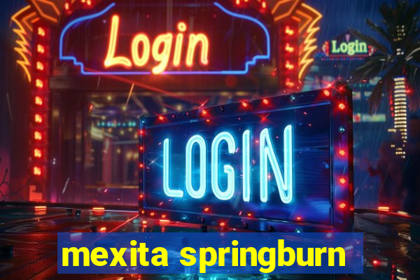 mexita springburn