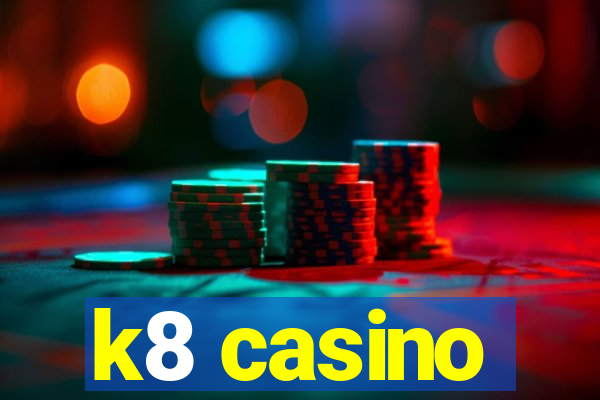 k8 casino