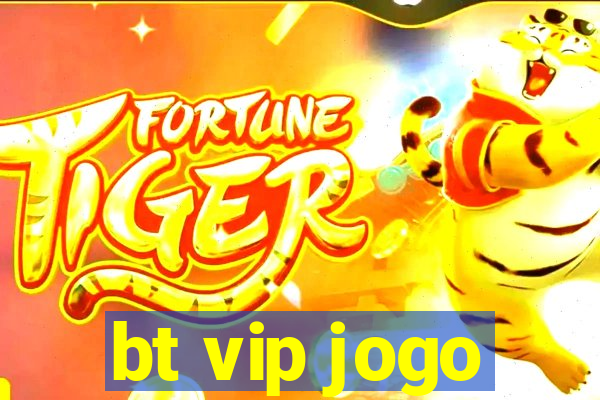 bt vip jogo