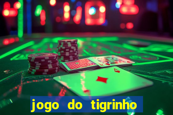 jogo do tigrinho gratis online