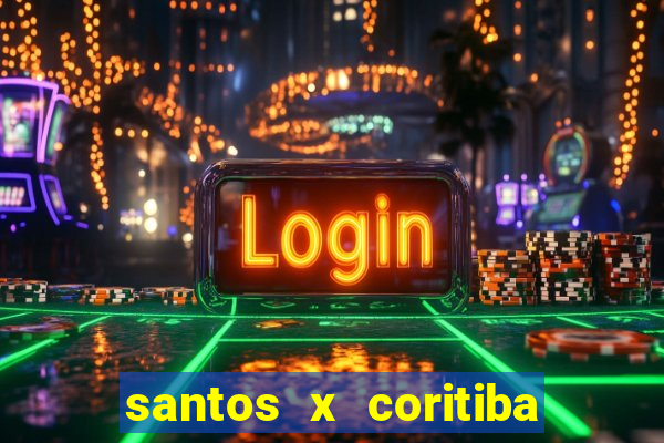 santos x coritiba ao vivo