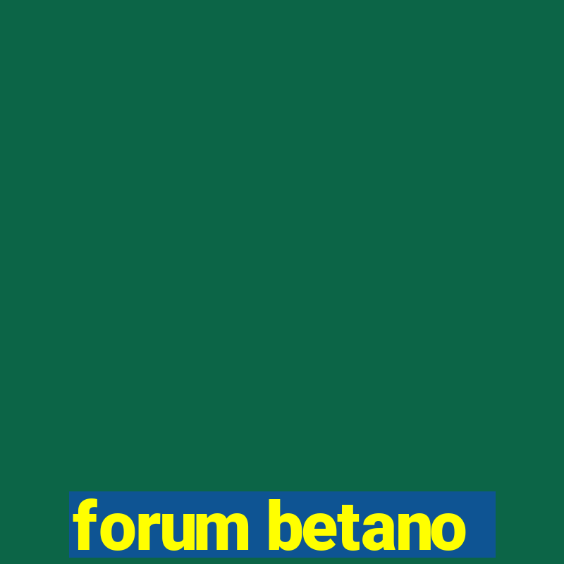 forum betano