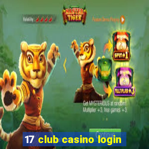 17 club casino login