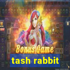 tash rabbit