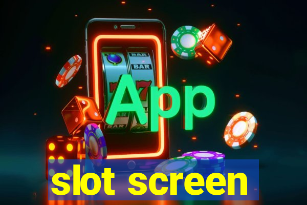 slot screen