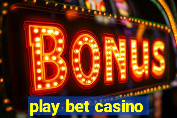 play bet casino