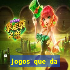 jogos que da dinheiro sem depositar