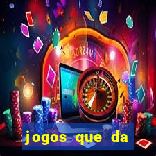 jogos que da dinheiro sem depositar