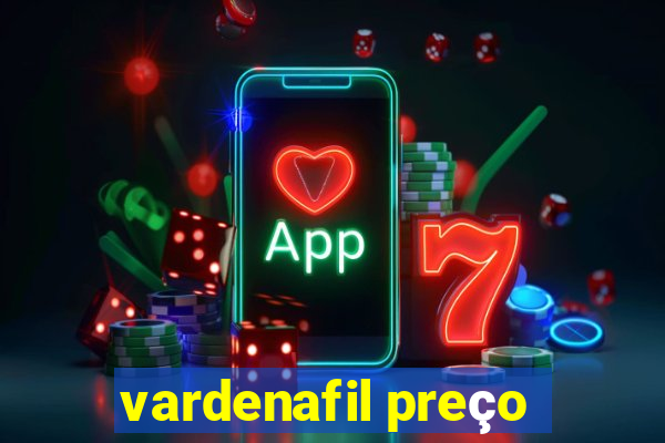 vardenafil preço