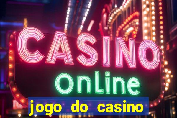 jogo do casino para ganhar dinheiro