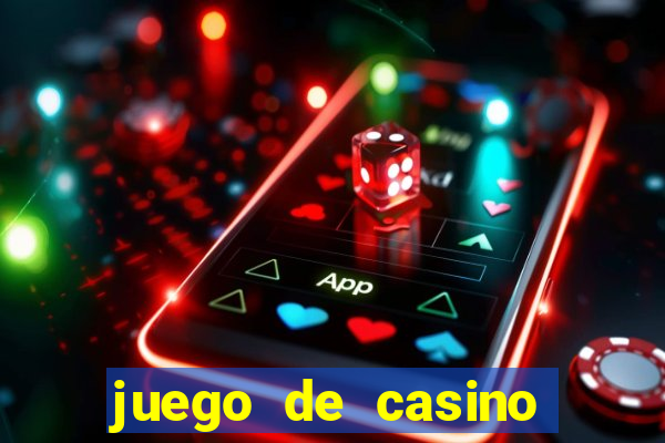 juego de casino para ganar dinero