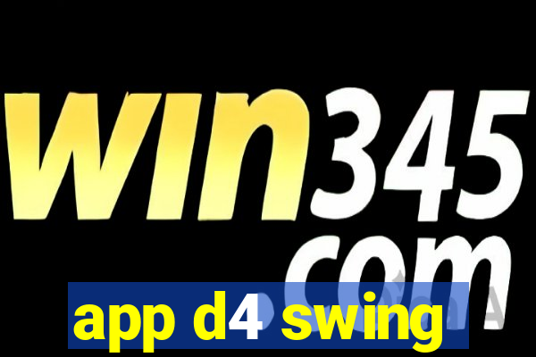 app d4 swing