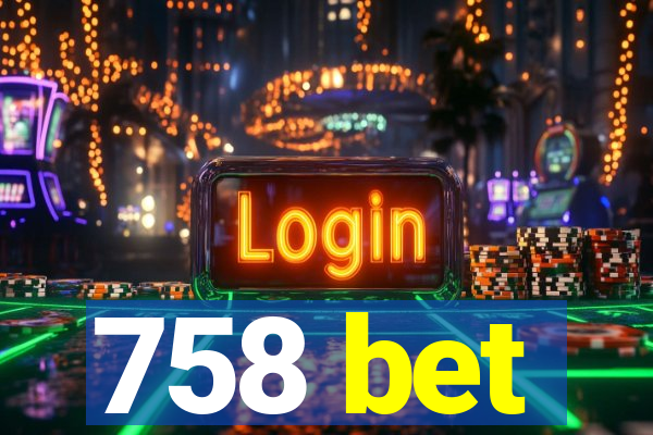 758 bet