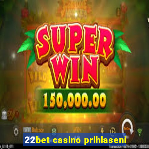 22bet casino prihlaseni