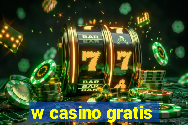 w casino gratis