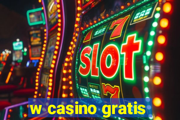 w casino gratis