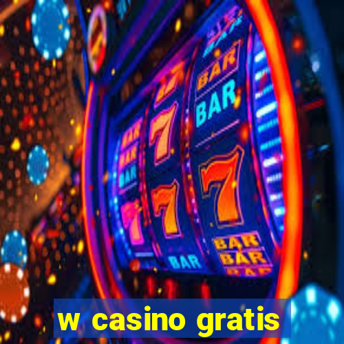 w casino gratis