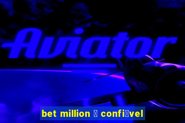 bet million 茅 confi谩vel