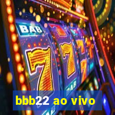 bbb22 ao vivo