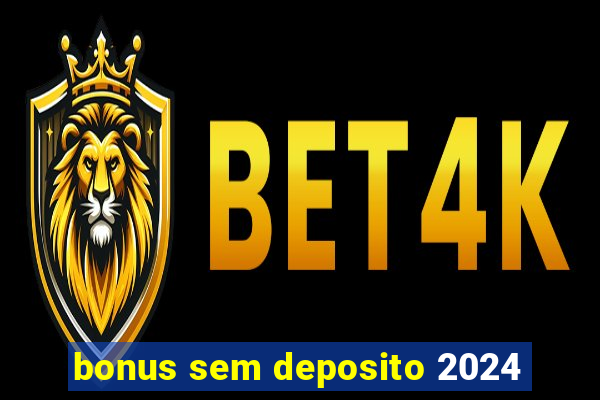 bonus sem deposito 2024