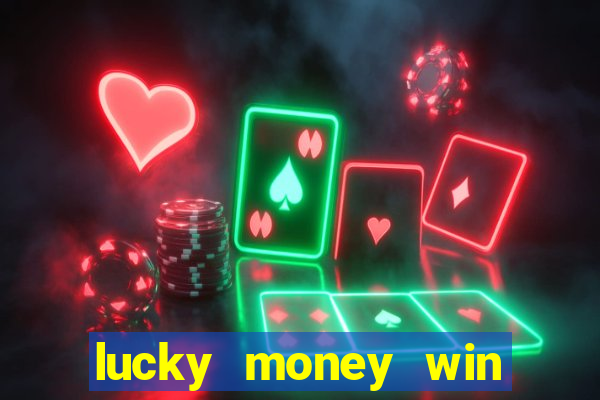 lucky money win real money