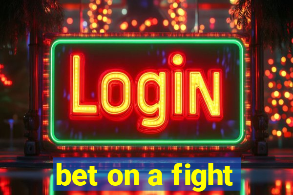 bet on a fight