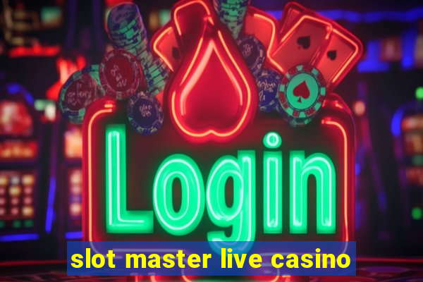 slot master live casino