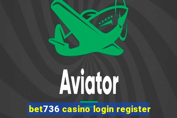 bet736 casino login register