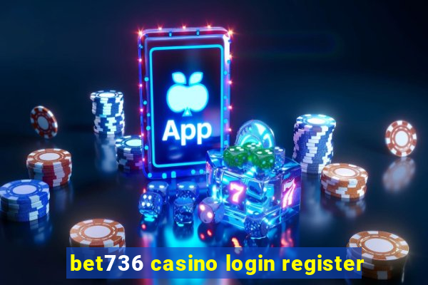 bet736 casino login register