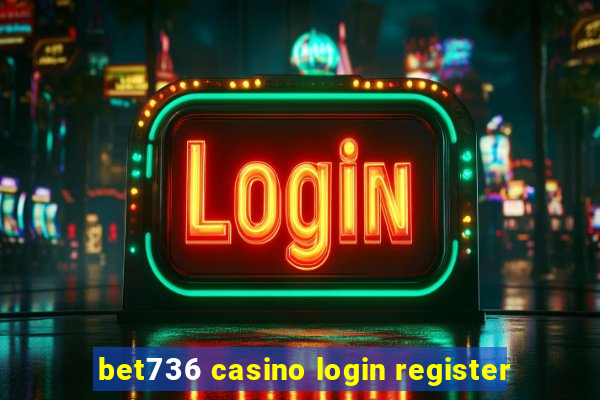 bet736 casino login register