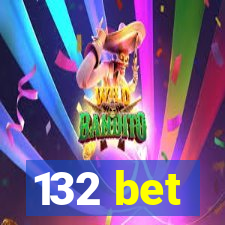 132 bet