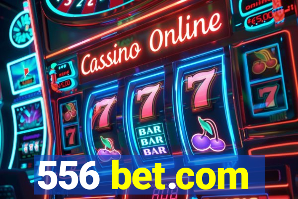 556 bet.com