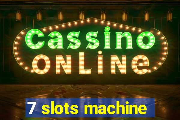 7 slots machine