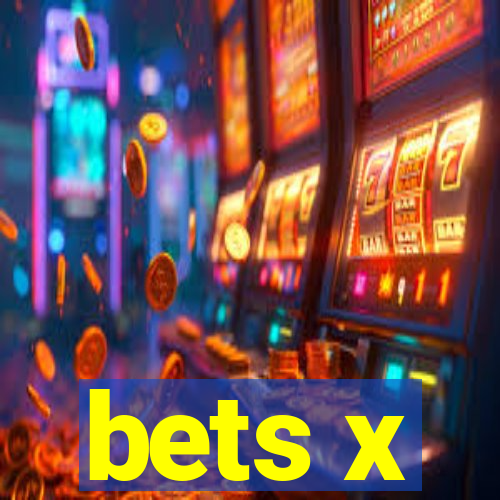 bets x