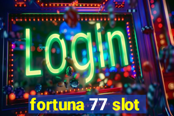 fortuna 77 slot