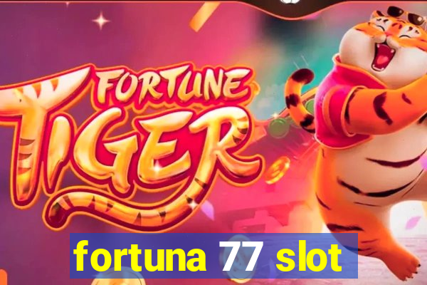 fortuna 77 slot