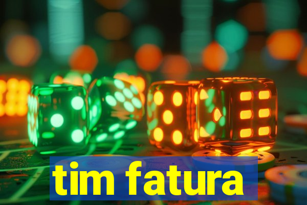 tim fatura