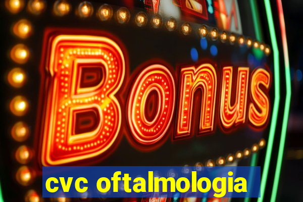 cvc oftalmologia