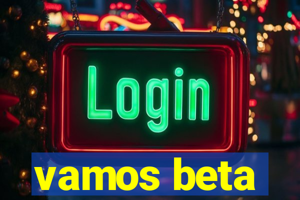 vamos beta