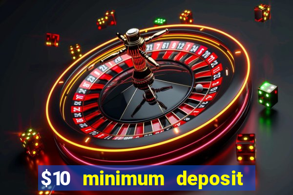 $10 minimum deposit online casino australia