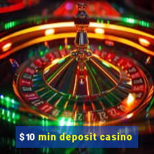 $10 min deposit casino